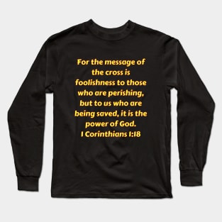 Bible Verse 1 Corinthians 1:18 Long Sleeve T-Shirt